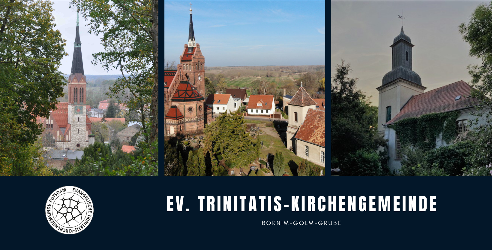 Bild mit der Aufschrift "Ev. Trinitatis-Kirchengemeinde Potsdam" und dem Untertitel "Bornim-Golm-Grube". Auf dem Header-Bild sind die Kirchen Bornim, Golm und Grube nebeneinander abgebildet.